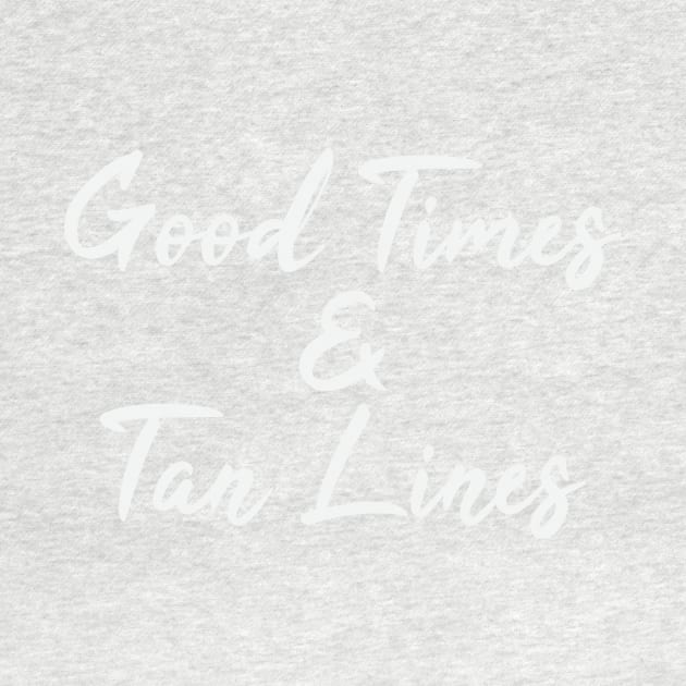 Good Times & Tan Lines by FontfulDesigns